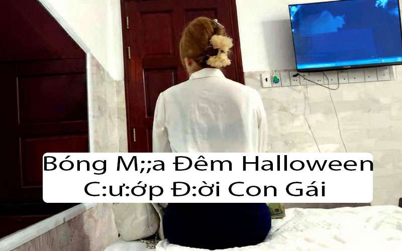 Tâm sự đêm Halloween ác mộng con gái nhà lành